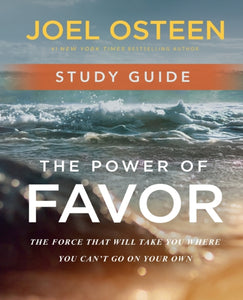 The Power of Favor Study Guide : Unleashing the Force That Will Take You Where You Can't Go on Your Own-9781546017196