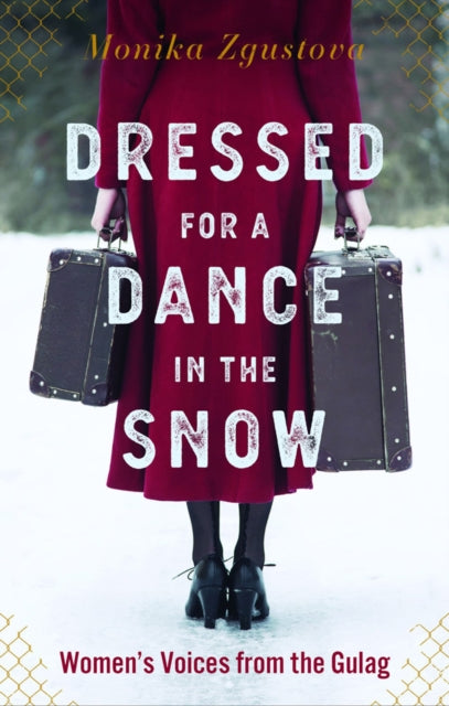 Dressed For A Dance In The Snow : Women's Voices from the Gulag-9781590511770