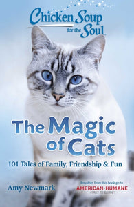 Chicken Soup for the Soul: The Magic of Cats : 101 Tales of Family, Friendship & Fun-9781611590661
