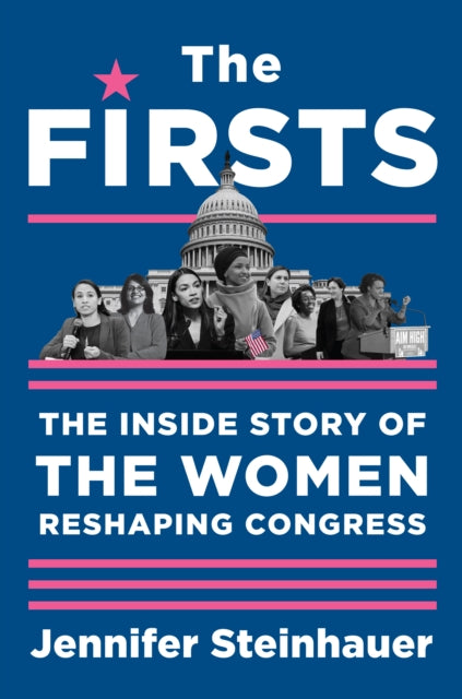 The Firsts : The Inside Story of the Women Reshaping Congress-9781616209995
