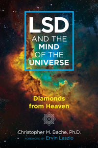 LSD and the Mind of the Universe : Diamonds from Heaven-9781620559703