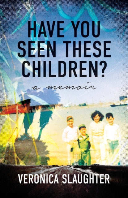 Have You Seen These Children? : A Memoir-9781631527258