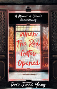 When The Red Gates Opened : A Memoir of China's Reawakening-9781631527517