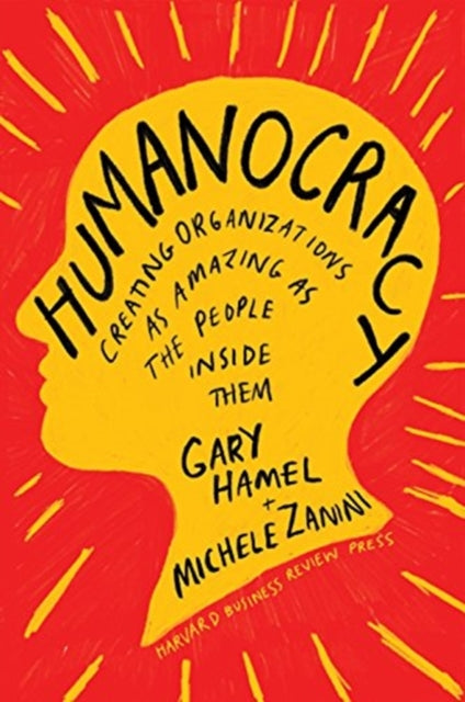 Humanocracy : Creating Organizations as Amazing as the People Inside Them-9781633696020