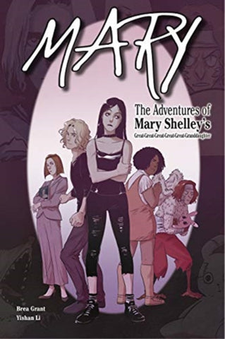 Mary: The Adventures of Mary Shelley's Great-Great-Great-Great-Great-Granddaughter : The Adventures of Mary Shelley's Great-Great-Great-Great-Great-Granddaughter-9781644420294