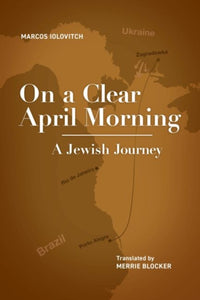 On a Clear April Morning : A Jewish Journey-9781644692981