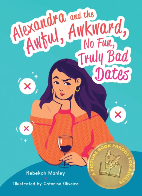 Alexandra And The Awful, Awkward, No Fun, Truly Bad Dates : A Picture Book Parody for Adults-9781646040667