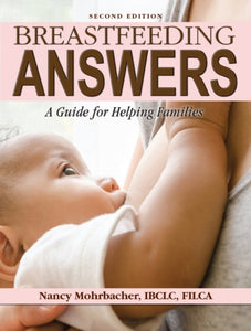 Breastfeeding Answers: A guide to helping Families 2e-9781734523904