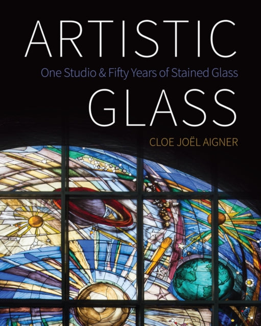 Artistic Glass : One Studio and Fifty Years of Stained Glass-9781770415164