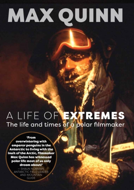 A Life of Extremes : The Life and Times of a Polar Filmmaker-9781775594321