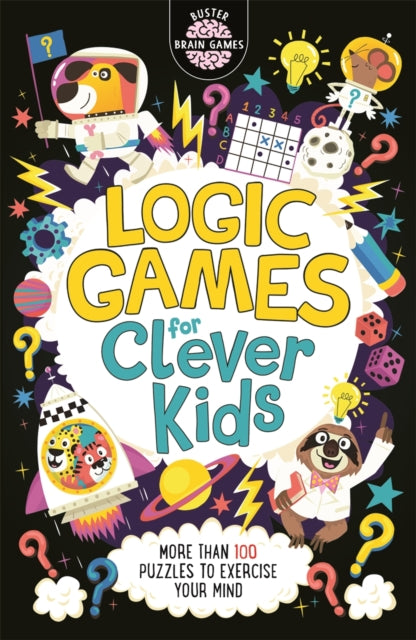 Logic Games for Clever Kids (R) : More Than 100 Puzzles to Exercise Your Mind-9781780556628