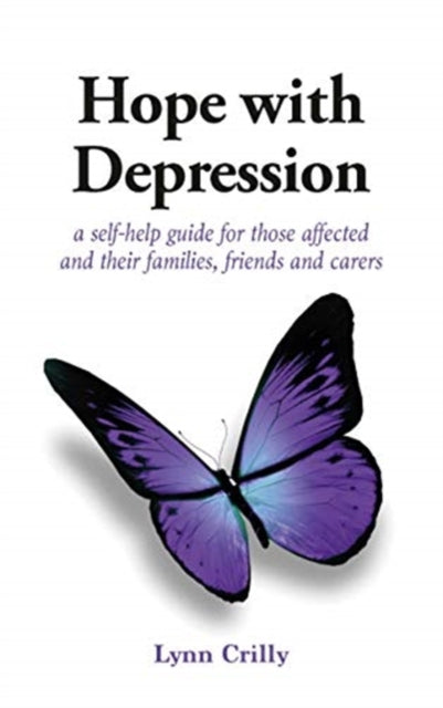 Hope with Depression : a self-help guide for those affected and their families, friends and carers-9781781611531