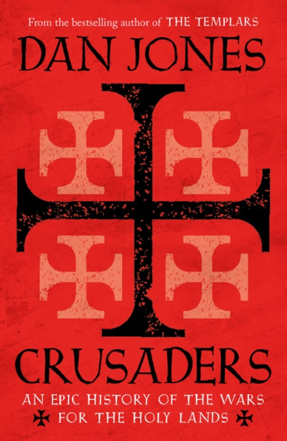 Crusaders : An Epic History of the Wars for the Holy Lands-9781781858899