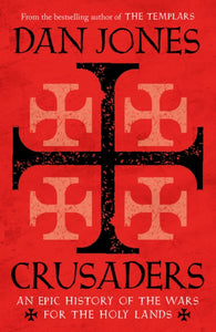 Crusaders : An Epic History of the Wars for the Holy Lands-9781781858899