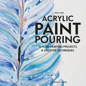 Acrylic Paint Pouring : 16 Fluid Painting Projects & Creative Techniques-9781782218463