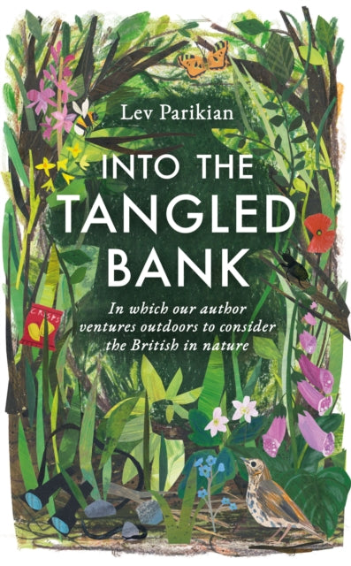 Into the Tangled Bank : In Which Our Author Ventures Outdoors to Consider the British in Nature-9781783965069