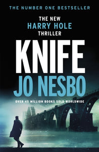 Knife : The twelfth Harry Hole novel from The Sunday Times bestselling author of The Kingdom-9781784709082
