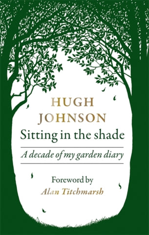 Sitting in the Shade : A decade of my garden diary-9781784727079