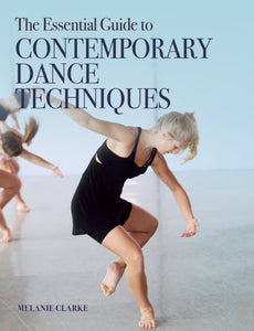 The Essential Guide to Contemporary Dance Techniques-9781785006999