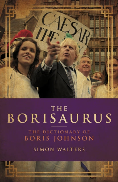 The Borisaurus : The Dictionary of Boris Johnson-9781785905698