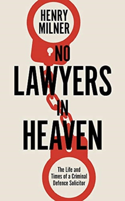 No Lawyers in Heaven : A Life Defending Serious Crime-9781785906442