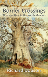 Border Crossings : Then and Now in the Welsh Marches-9781786235428