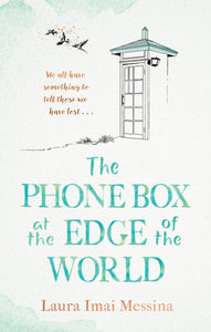 The Phone Box at the Edge of the World : The most moving, unforgettable book of the year, inspired by true events-9781786580399