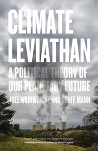 Climate Leviathan : A Political Theory of Our Planetary Future-9781786634450