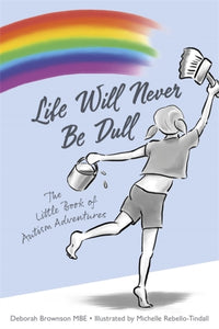 Life Will Never Be Dull : The Little Book of Autism Adventures-9781787753228