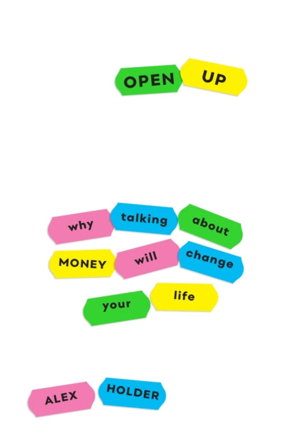 Open Up : Why Talking About Money Will Change Your Life-9781788161886