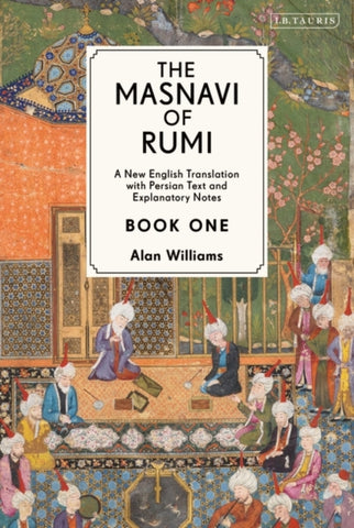 The Masnavi of Rumi, Book One : A New English Translation with Explanatory Notes-9781788311458