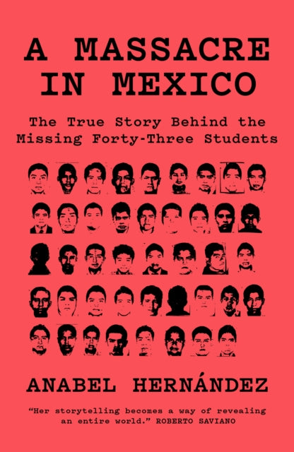 A Massacre in Mexico : The True Story Behind the Missing Forty Three Students-9781788731492