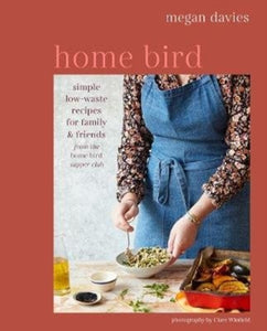 Home Bird : Simple, Low-Waste Recipes for Family and Friends-9781788792332