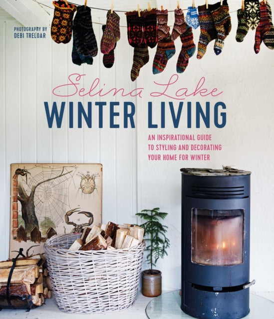 Winter Living Style : Bring Hygge into Your Home with This Inspirational Guide to Decorating for Winter-9781788792431