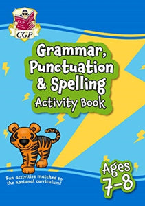 New Grammar, Punctuation & Spelling Activity Book Ages 7-8 (Year 3): perfect for learning at home-9781789085228
