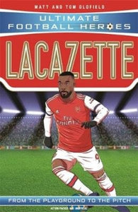 Lacazette (Ultimate Football Heroes - the No. 1 football series) : Collect them all!-9781789462449