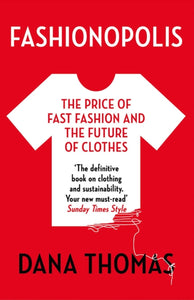 Fashionopolis : The Price of Fast Fashion and the Future of Clothes-9781789546088