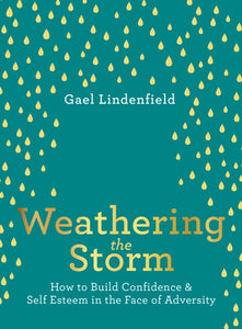 Weathering the Storm : How to Build Confidence and Self Esteem in the Face of Adversity-9781789561784