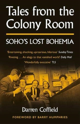 Tales from the Colony Room : Soho's Lost Bohemia-9781800180284