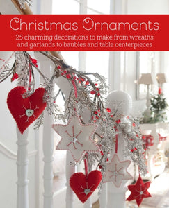 Christmas Ornaments : 27 Charming Decorations to Make, from Wreaths and Garlands to Baubles and Table Centerpieces-9781800650381