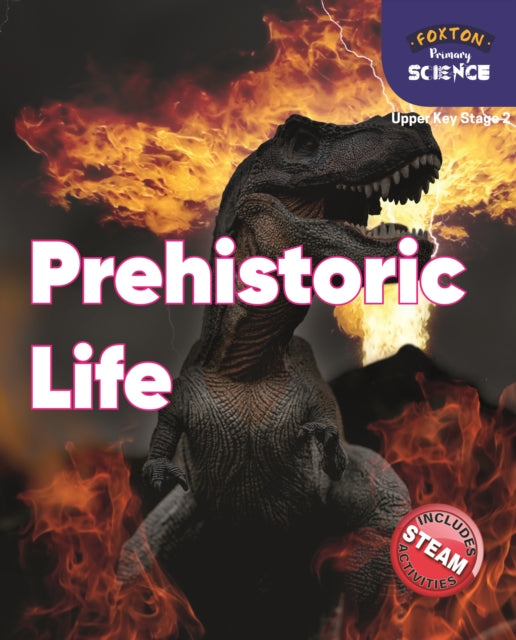 Foxton Primary Science: Prehistoric Life (Upper KS2 Science)-9781839250194