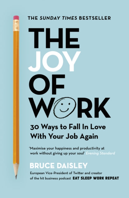 The Joy of Work : The No.1 Sunday Times Business Bestseller - 30 Ways to Fix Your Work Culture and Fall in Love with Your Job Again-9781847942395