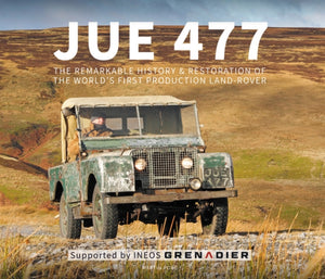 JUE 477 : The remarkable history and restoration  of the world's first production Land-Rover-9781907085789