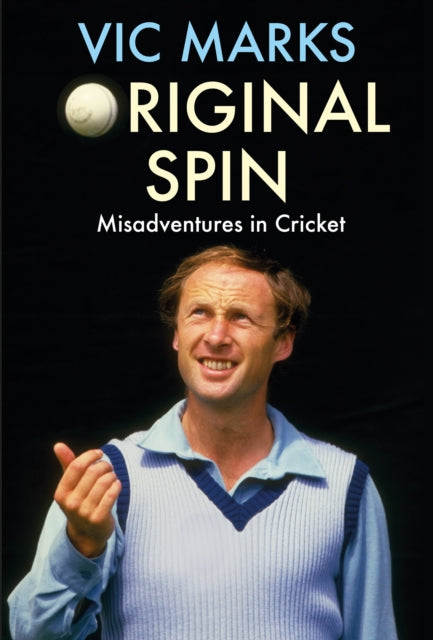 Original Spin : Misadventures in Cricket-9781911630203