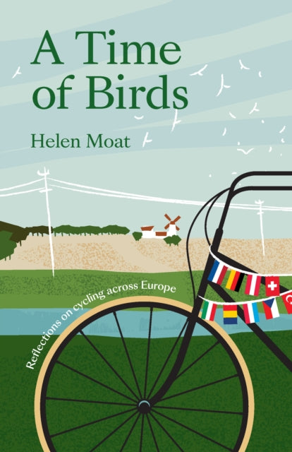 A Time of Birds : Reflections on cycling across Europe-9781912235704