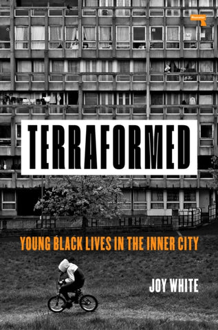 Terraformed : Young Black Lives in the Inner City-9781912248681