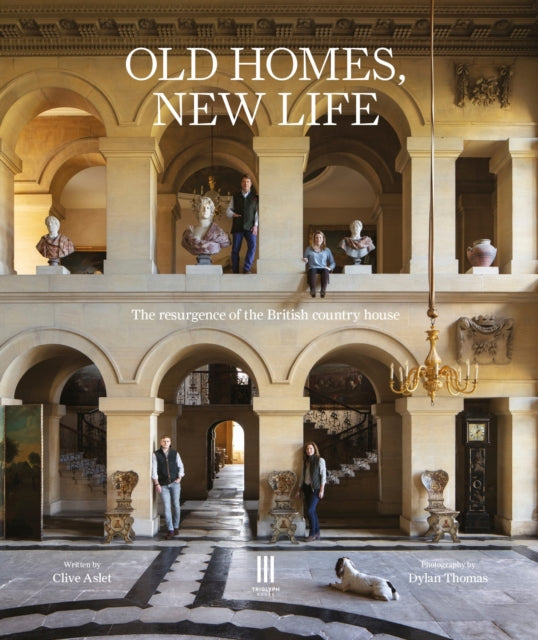 Old Homes, New Life : The resurgence of the British country house-9781916355408