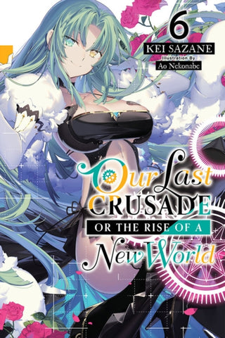 Our Last Crusade or the Rise of a New World, Vol. 6 (light novel)-9781975322083