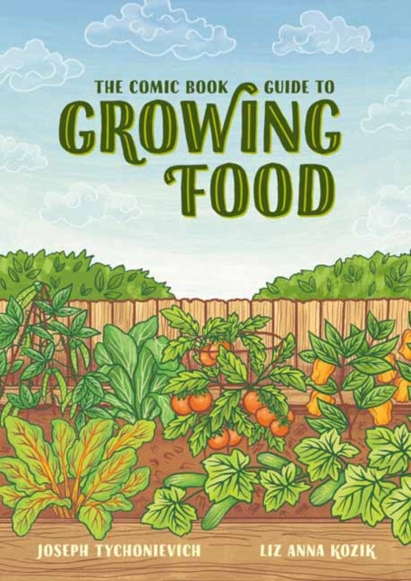 The Comic Book Guide to Growing Food : Step-by-Step Vegetable Gardening for Everyone-9781984857262