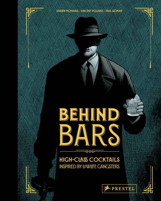Behind Bars : High Class Cocktails Inspired by Low Life Gangsters-9783791386843